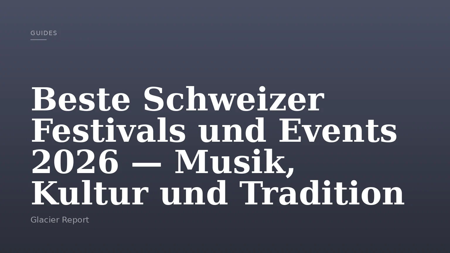 Beste Schweizer Festivals und Events 2026 — Musik, Kultur und Tradition