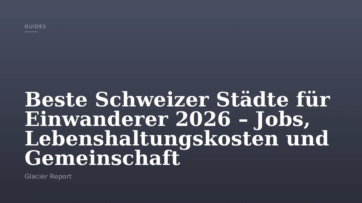 Beste Schweizer Städte für Einwanderer 2026 – Jobs, Lebenshaltungskosten und Gemeinschaft