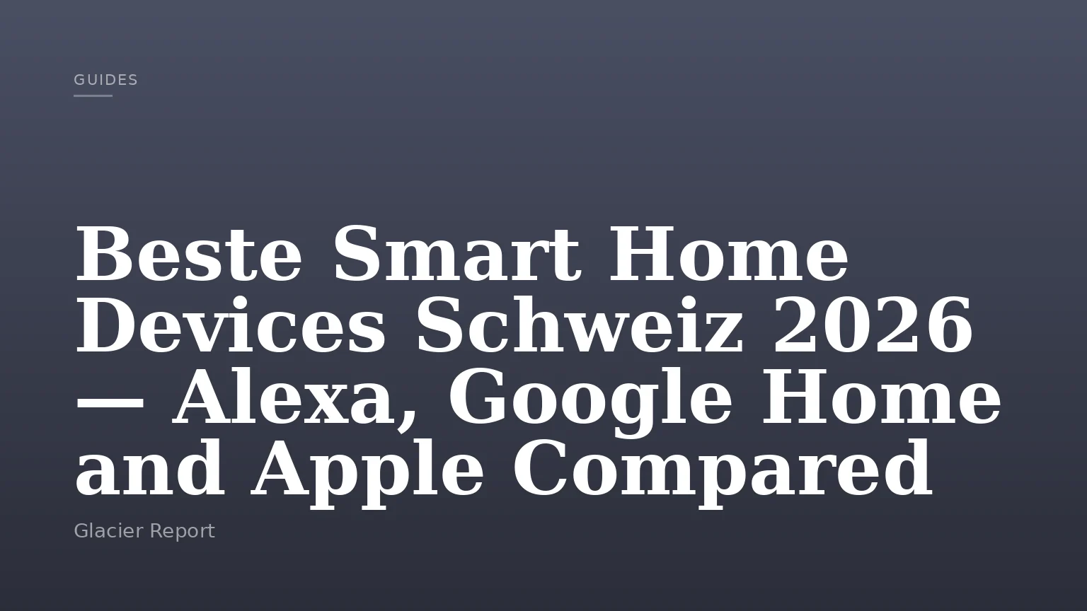Beste Smart Home Devices Schweiz 2026 — Alexa, Google Home and Apple Compared