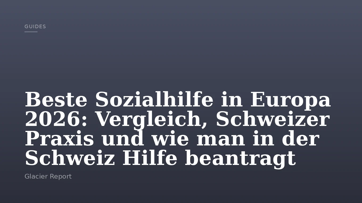 Beste Sozialhilfe in Europa 2026: Vergleich, Schweizer Praxis und wie man in der Schweiz Hilfe beantragt