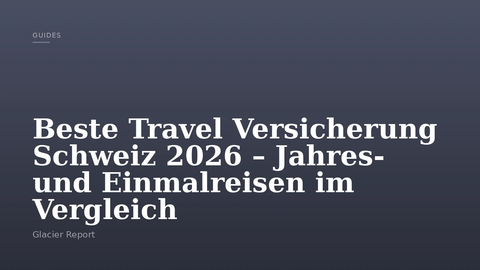 Beste Travel Versicherung Schweiz 2026 – Jahres- und Einmalreisen im Vergleich