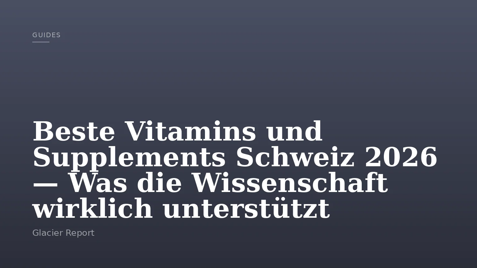 Beste Vitamins und Supplements Schweiz 2026 — Was die Wissenschaft wirklich unterstützt