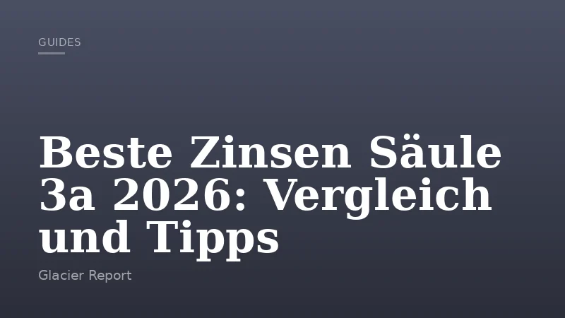 Beste Zinsen Säule 3a 2026: Vergleich und Tipps