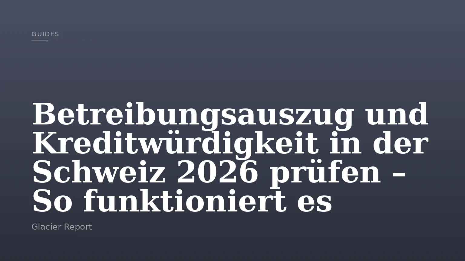 Betreibungsauszug und Kreditwürdigkeit in der Schweiz 2026 prüfen – So funktioniert es