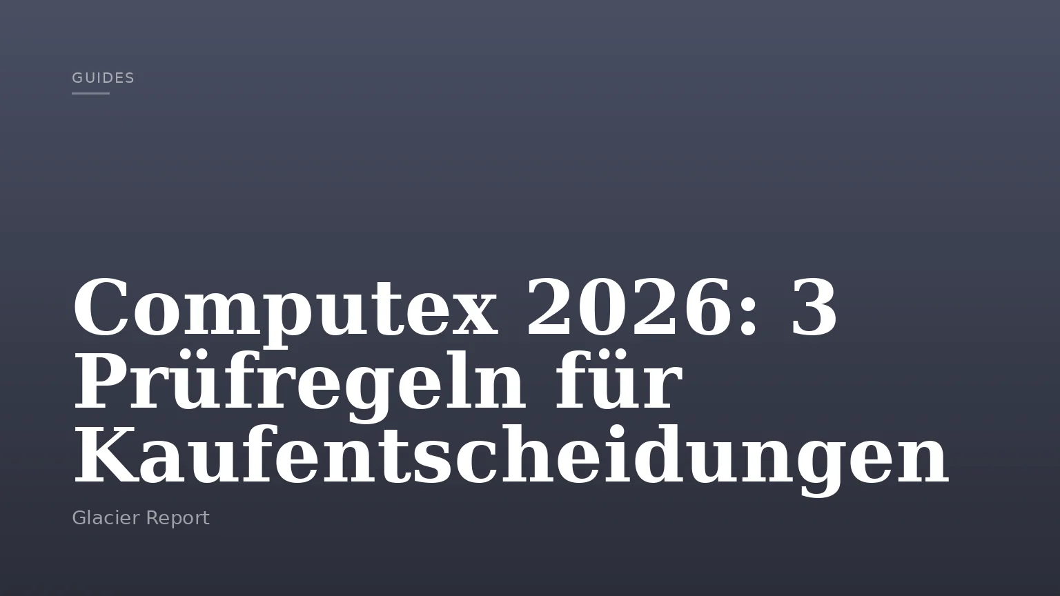 Computex 2026: 3 Prüfregeln für Kaufentscheidungen