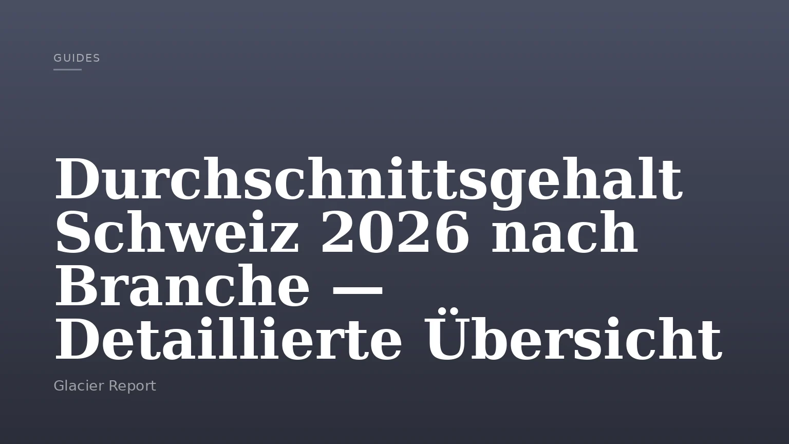 Durchschnittsgehalt Schweiz 2026 nach Branche — Detaillierte Übersicht