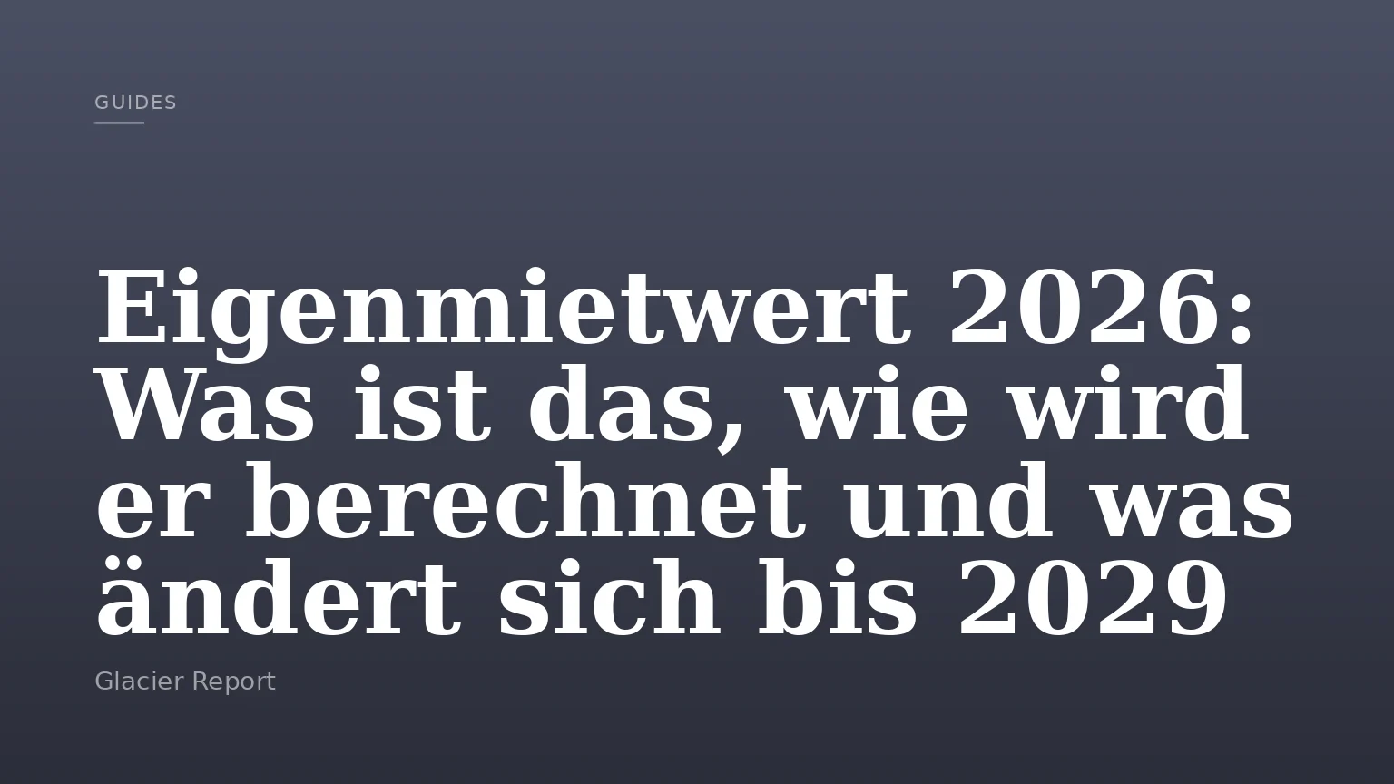 Eigenmietwert 2026: Was ist das, wie wird er berechnet und was ändert sich bis 2029