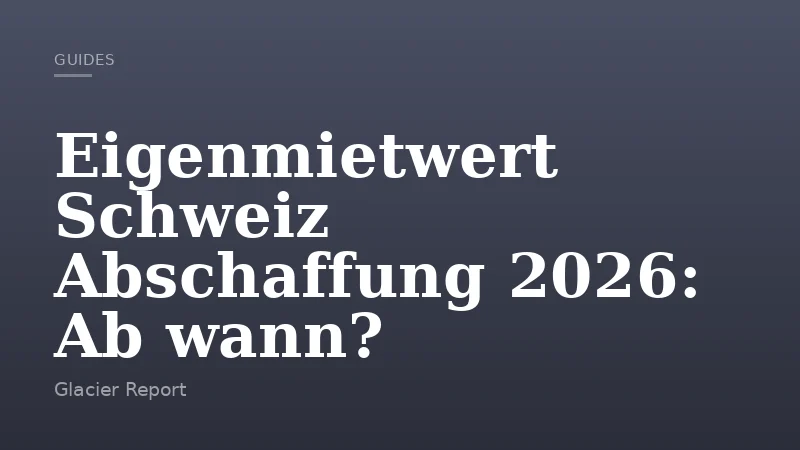 Eigenmietwert Schweiz Abschaffung 2026: Ab wann?