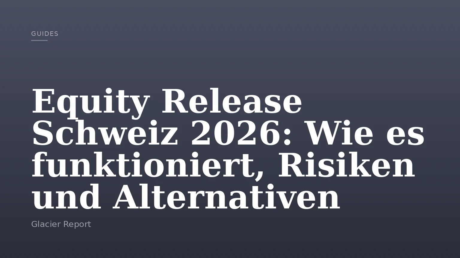 Equity Release Schweiz 2026: Wie es funktioniert, Risiken und Alternativen