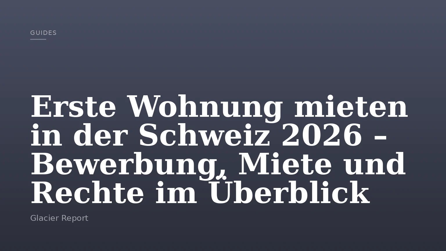 Erste Wohnung mieten in der Schweiz 2026 – Bewerbung, Miete und Rechte im Überblick