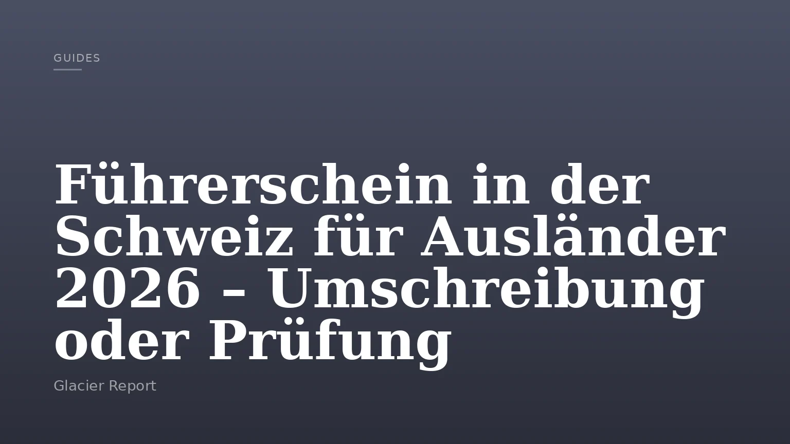 Führerschein in der Schweiz für Ausländer 2026 – Umschreibung oder Prüfung