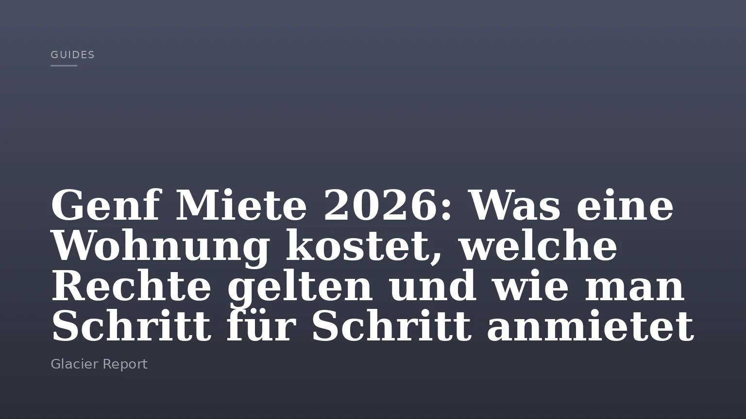 Genf Miete 2026: Was eine Wohnung kostet, welche Rechte gelten und wie man Schritt für Schritt anmietet