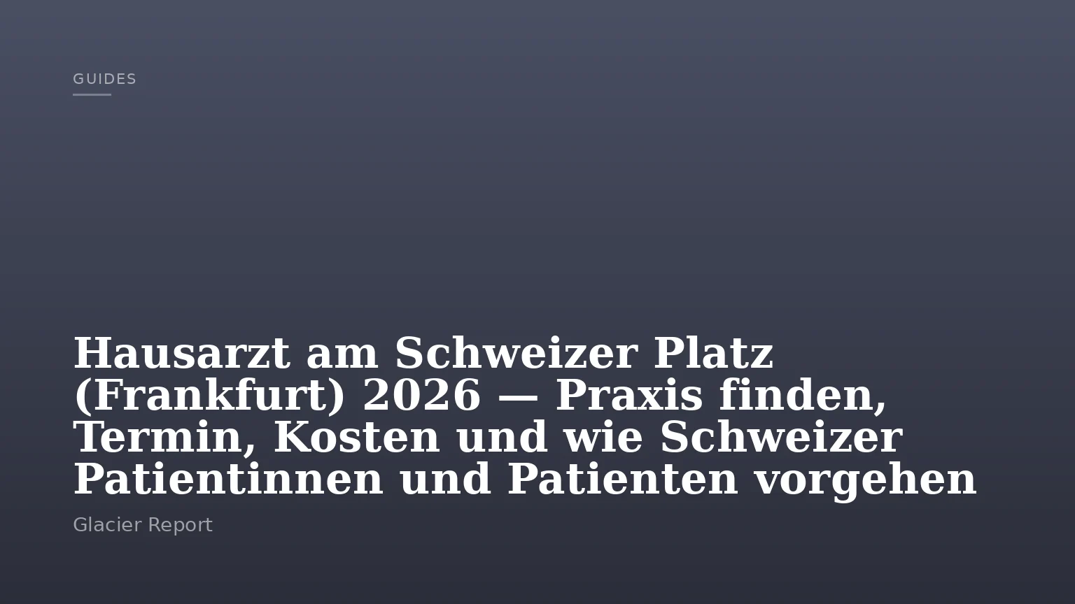 Hausarzt am Schweizer Platz (Frankfurt) 2026 — Praxis finden, Termin, Kosten und wie Schweizer Patientinnen und Patienten vorgehen