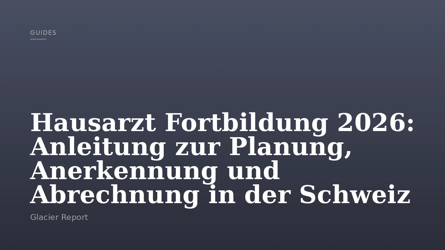 Hausarzt Fortbildung 2026: Anleitung zur Planung, Anerkennung und Abrechnung in der Schweiz