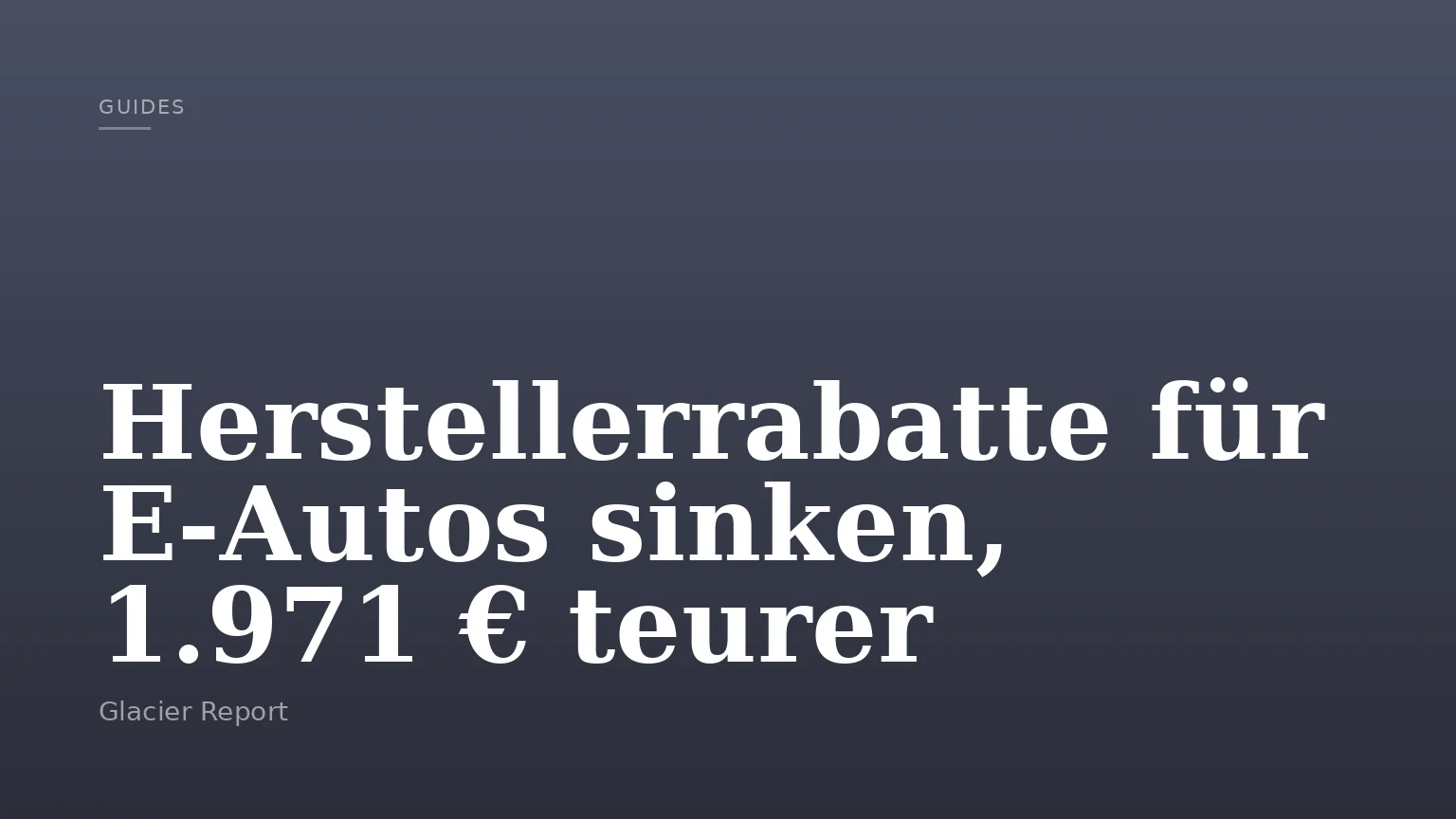 Herstellerrabatte für E‑Autos sinken, 1.971 € teurer