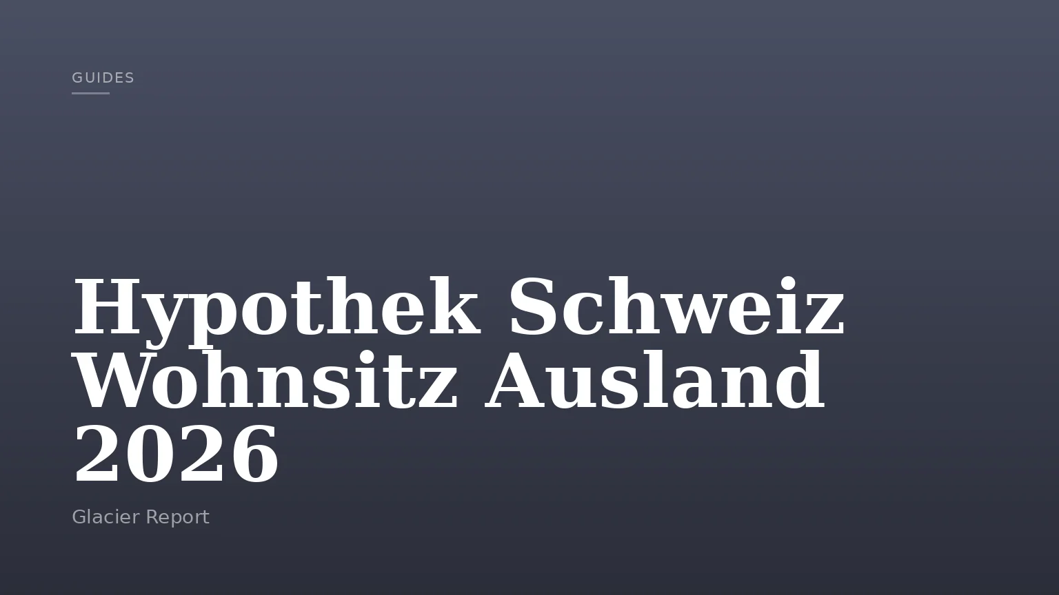 Hypothek Schweiz Wohnsitz Ausland 2026