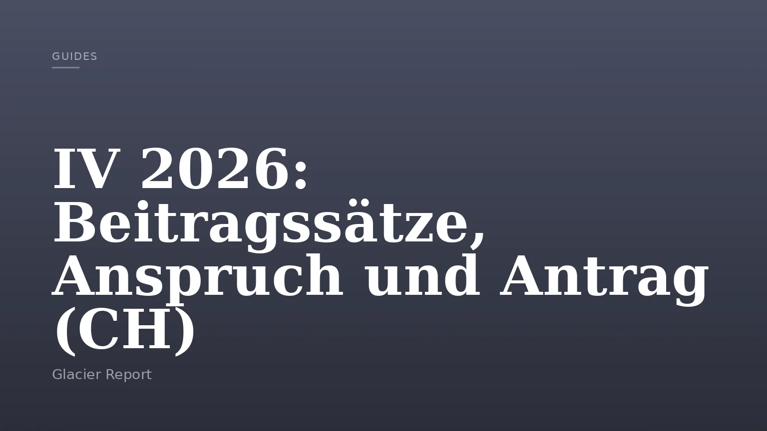 IV 2026: Beitragssätze, Anspruch und Antrag (CH)