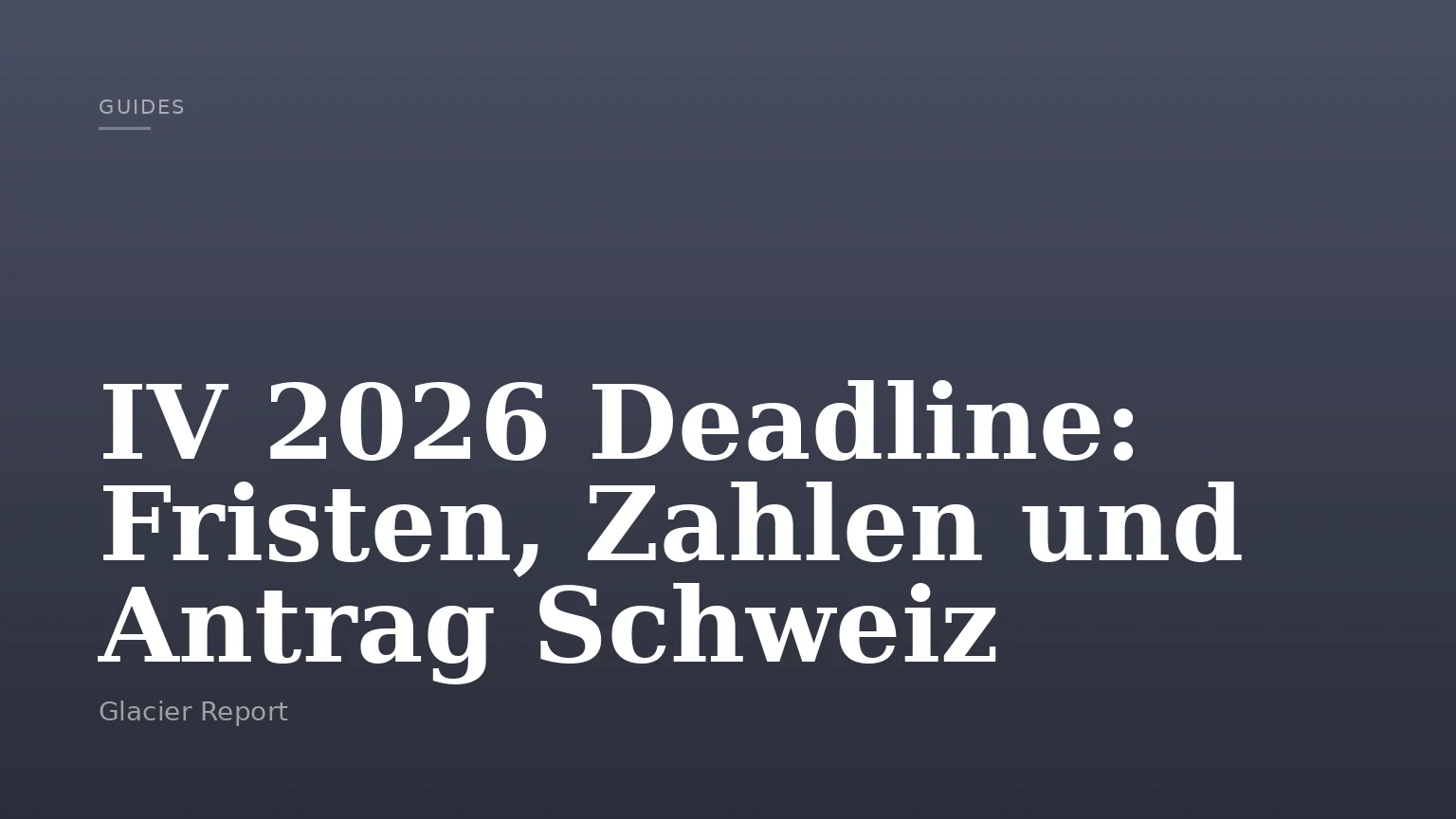 IV 2026 Deadline: Fristen, Zahlen und Antrag Schweiz