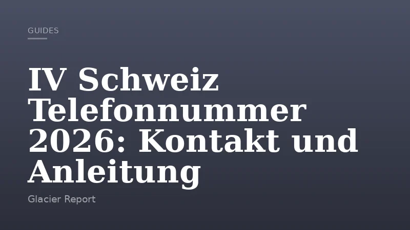 IV Schweiz Telefonnummer 2026: Kontakt und Anleitung