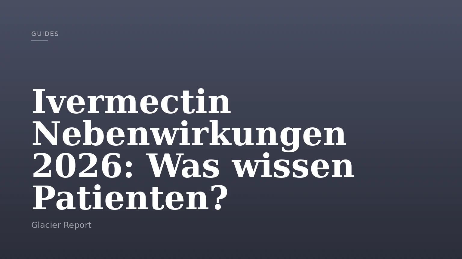 Ivermectin Nebenwirkungen 2026: Was wissen Patienten?