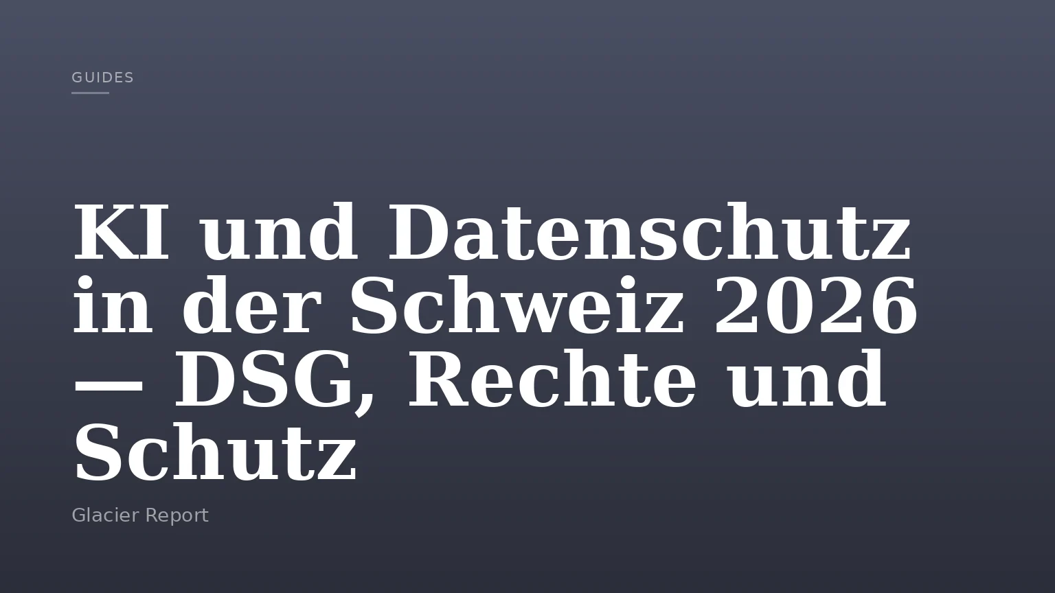 KI und Datenschutz in der Schweiz 2026 — DSG, Rechte und Schutz