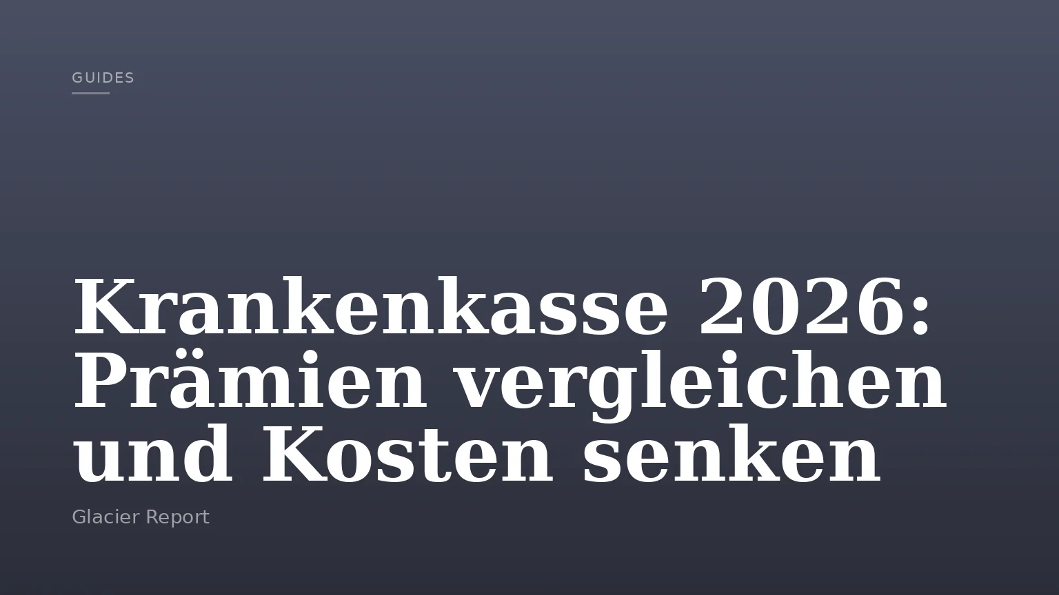 Krankenkasse 2026: Prämien vergleichen und Kosten senken