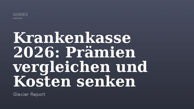 Krankenkasse 2026: Prämien vergleichen und Kosten senken