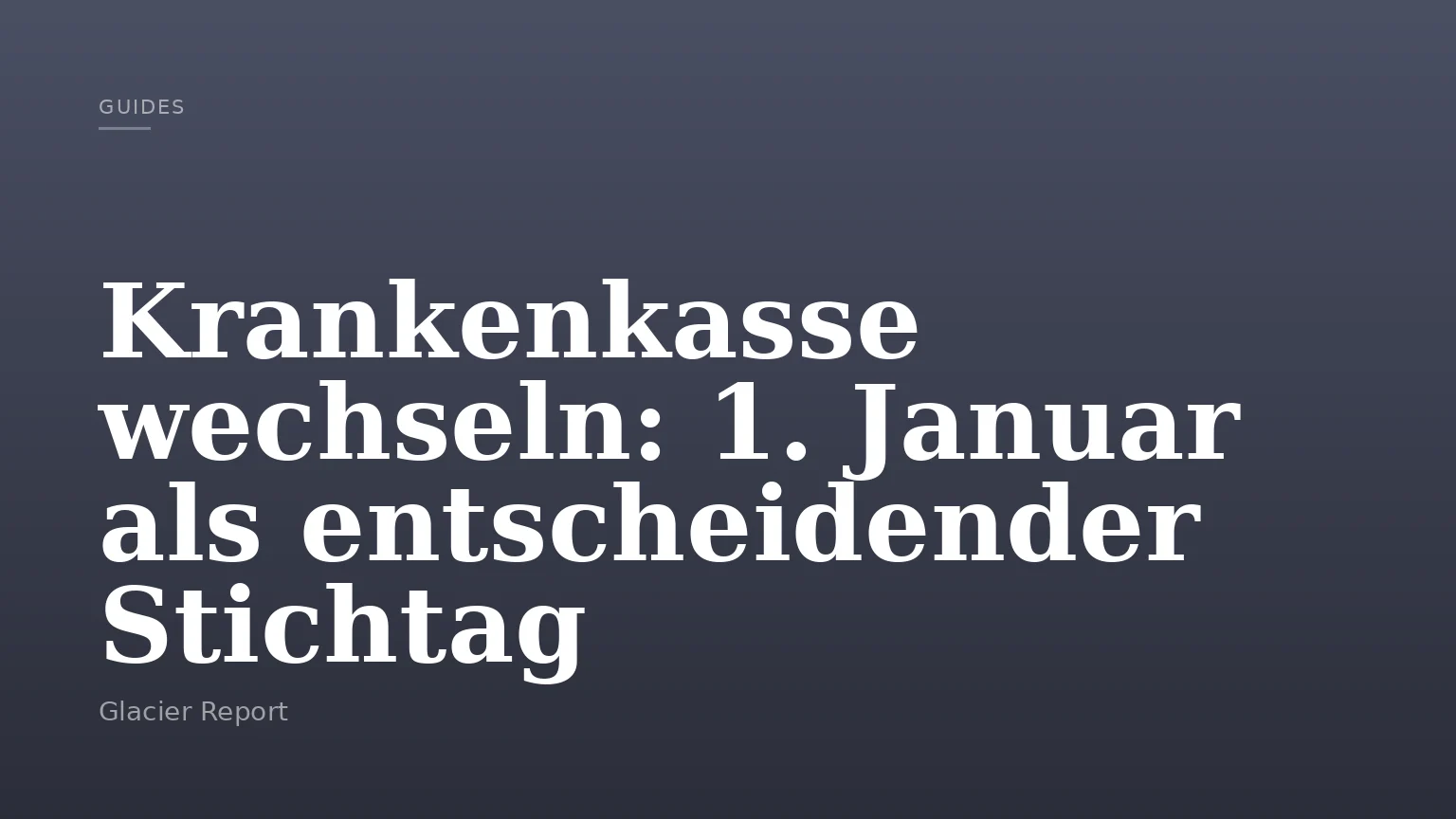 Krankenkasse wechseln: 1. Januar als entscheidender Stichtag