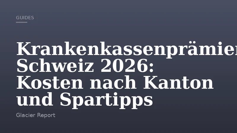 Krankenkassenprämien Schweiz 2026: Kosten nach Kanton und Spartipps