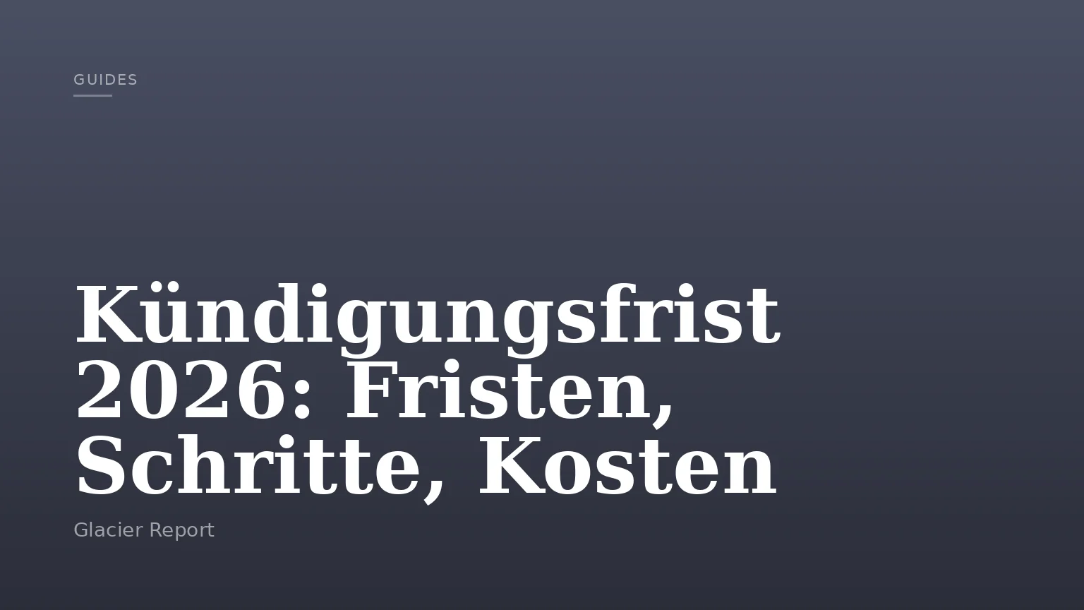 Kündigungsfrist 2026: Fristen, Schritte, Kosten