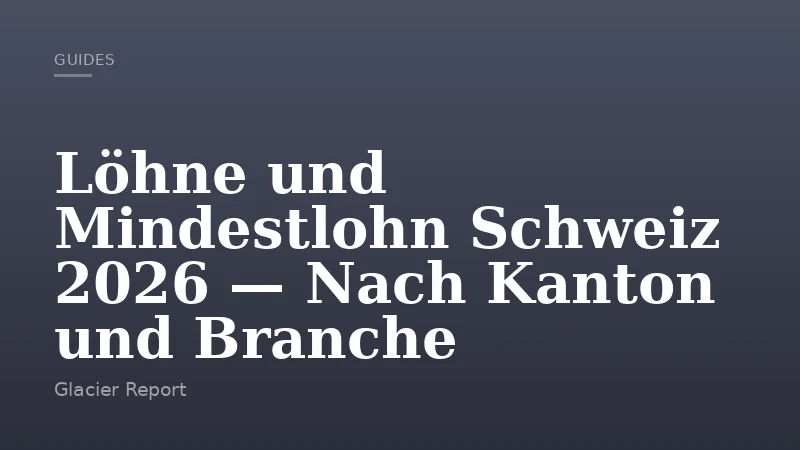 Löhne und Mindestlohn Schweiz 2026 — Nach Kanton und Branche