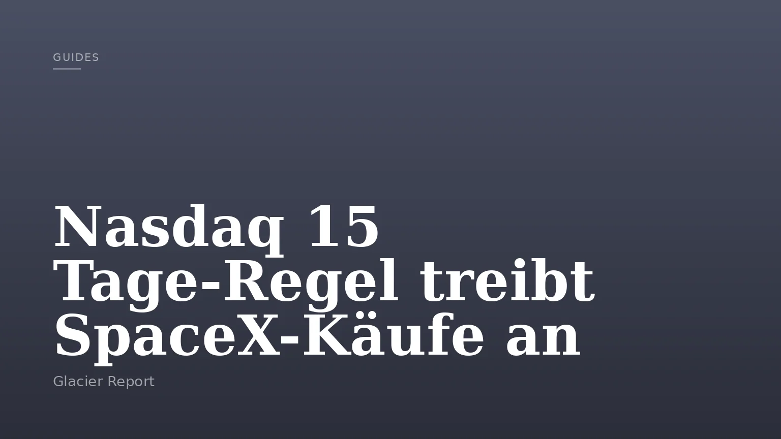 Nasdaq 15 Tage-Regel treibt SpaceX-Käufe an