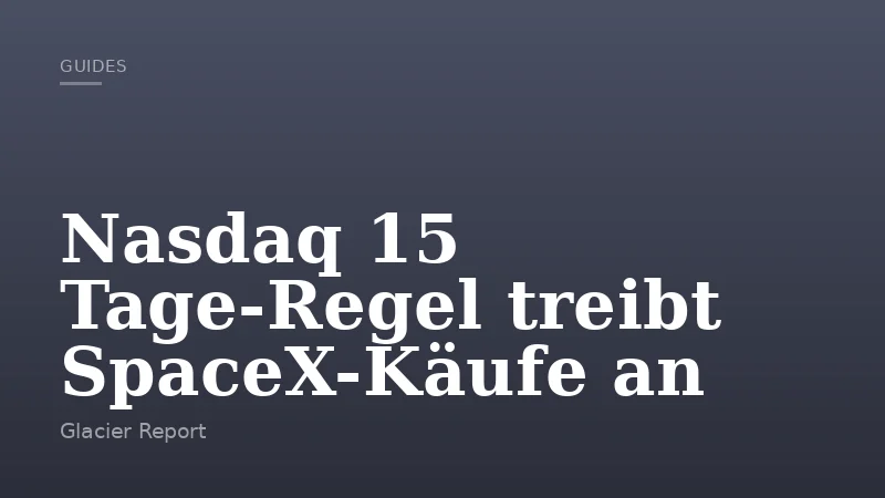 Nasdaq 15 Tage-Regel treibt SpaceX-Käufe an