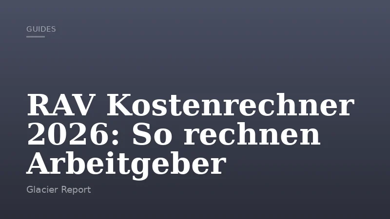 RAV Kostenrechner 2026: So rechnen Arbeitgeber