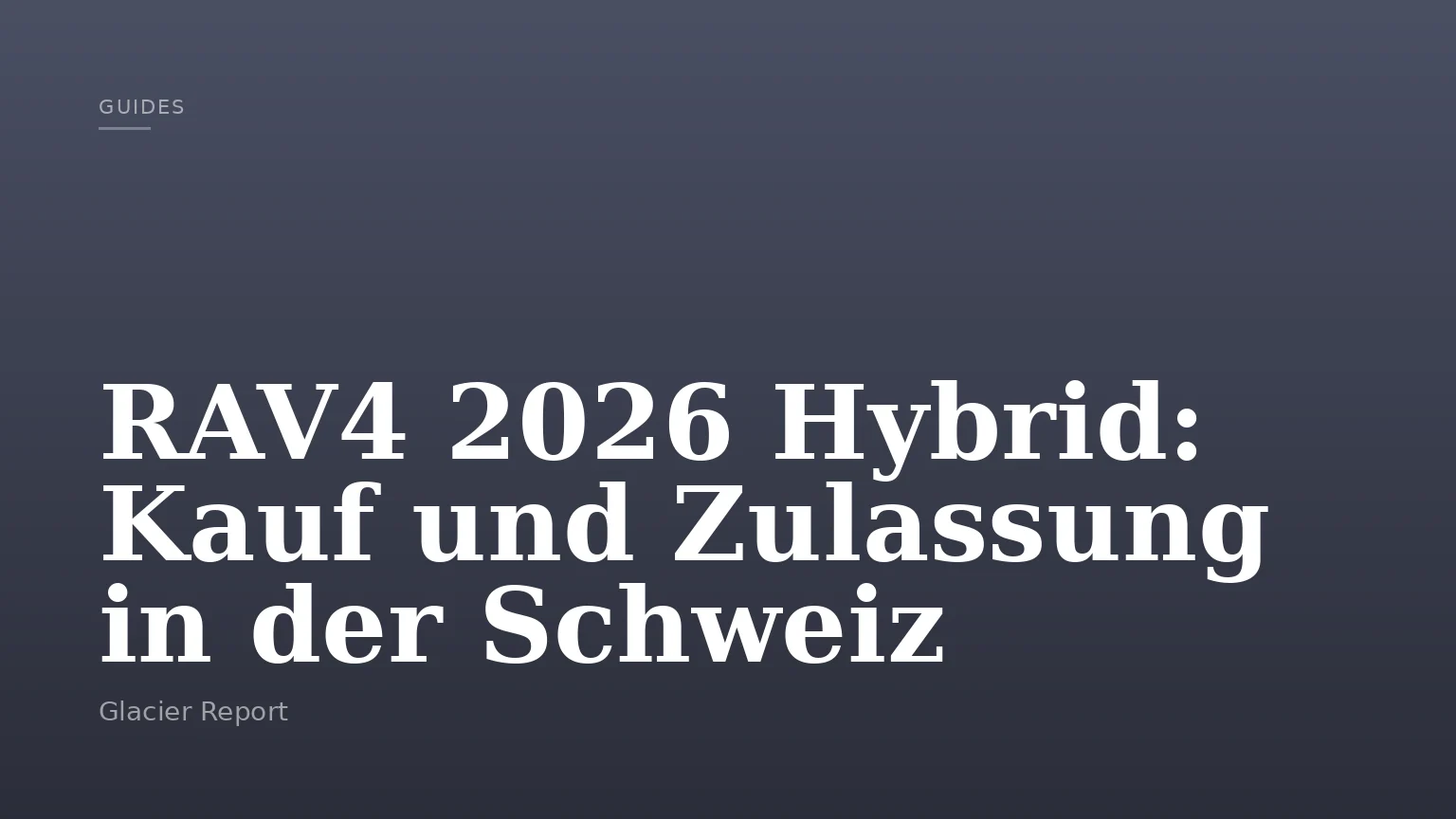 RAV4 2026 Hybrid: Kauf und Zulassung in der Schweiz