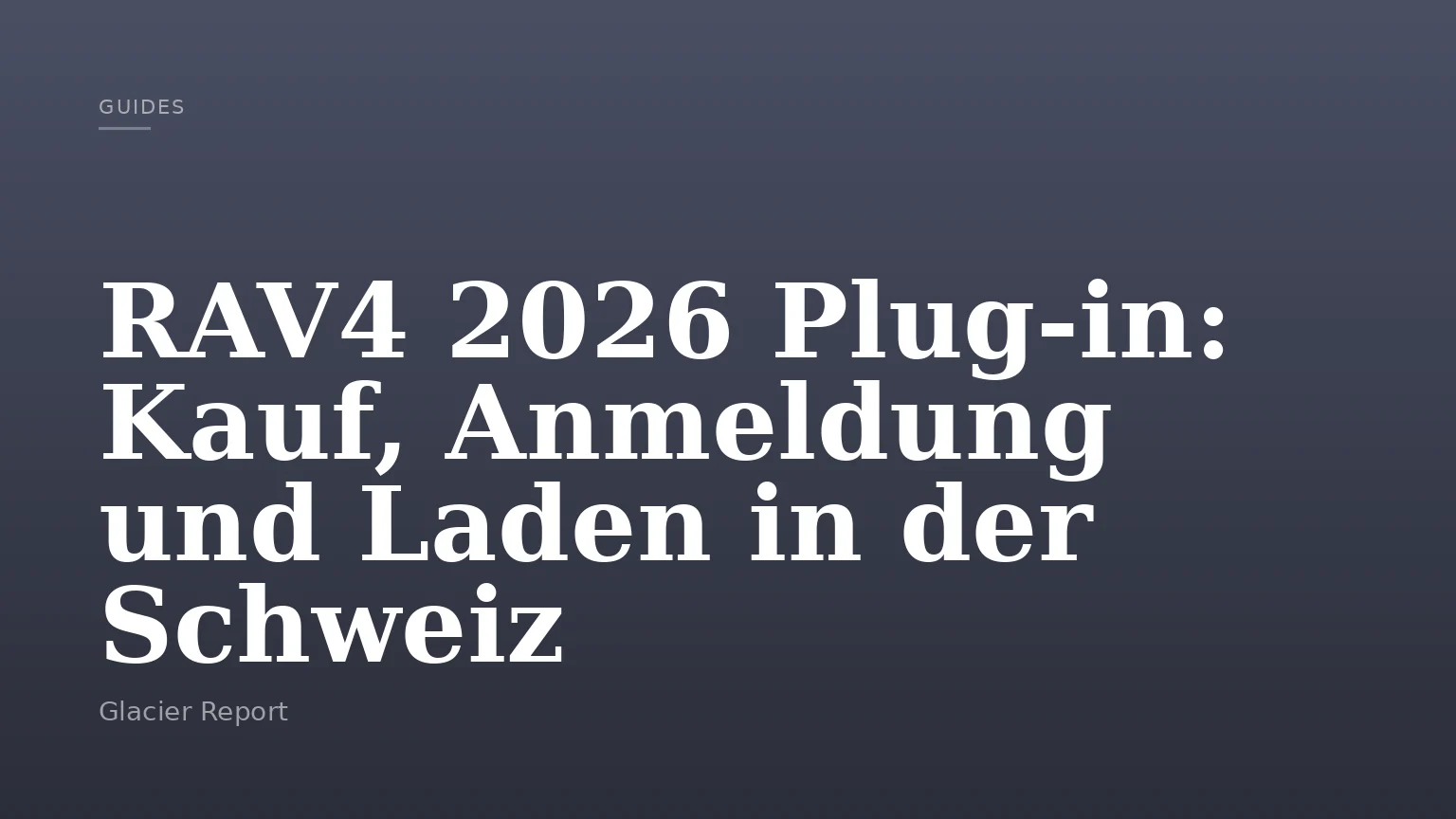 RAV4 2026 Plug‑in: Kauf, Anmeldung und Laden in der Schweiz