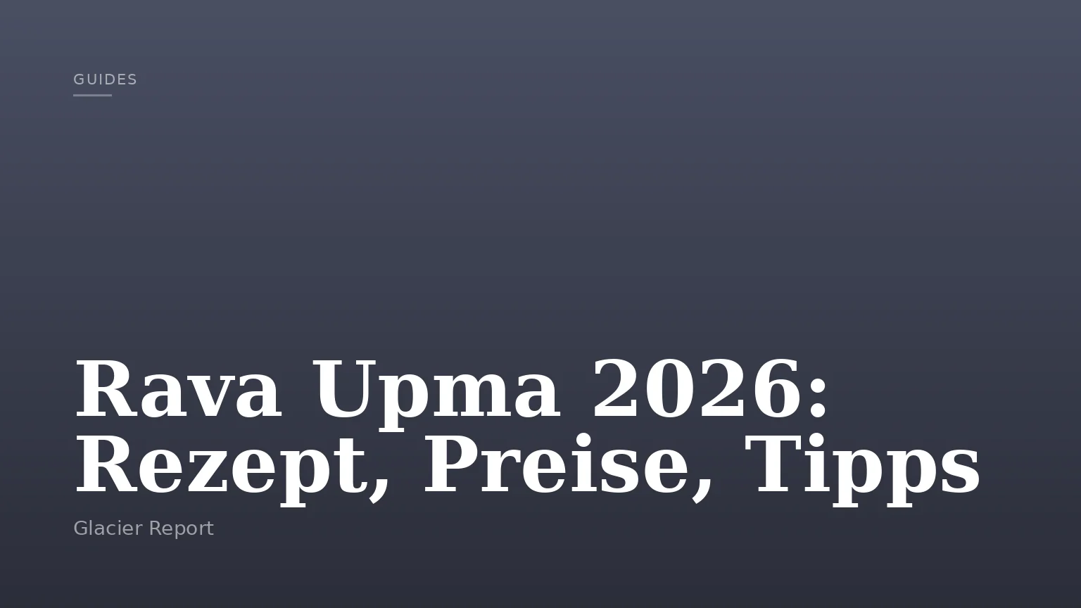 Rava Upma 2026: Rezept, Preise, Tipps