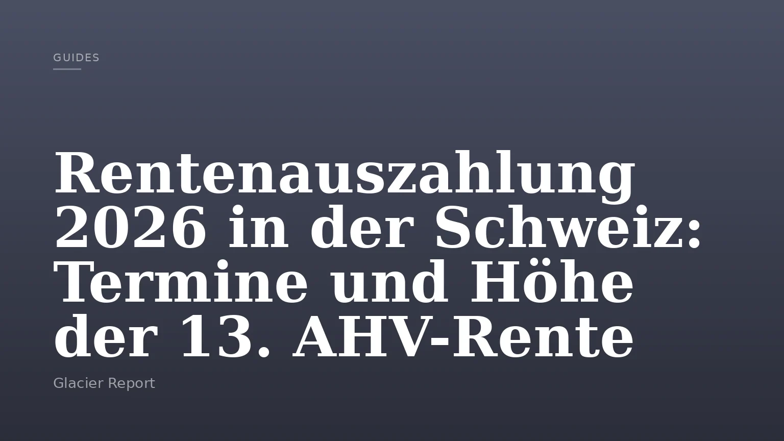 Rentenauszahlung 2026 in der Schweiz: Termine und Höhe der 13. AHV-Rente