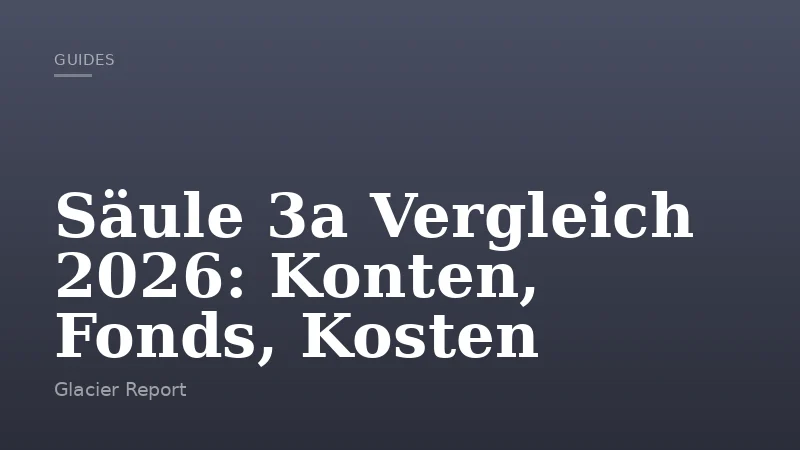 Säule 3a Vergleich 2026: Konten, Fonds, Kosten