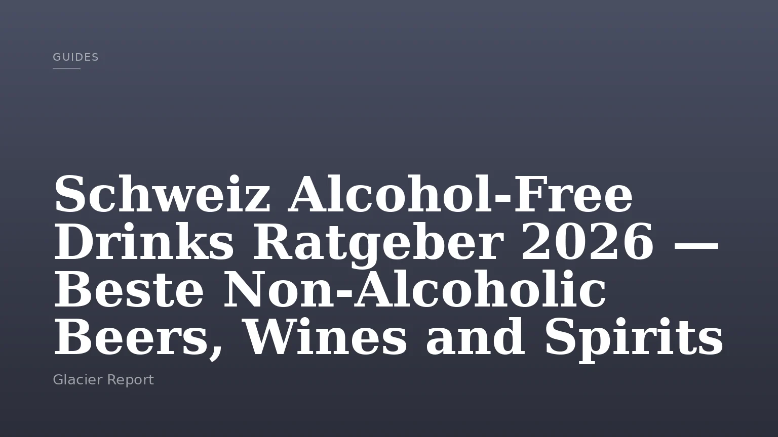 Schweiz Alcohol-Free Drinks Ratgeber 2026 — Beste Non-Alcoholic Beers, Wines and Spirits