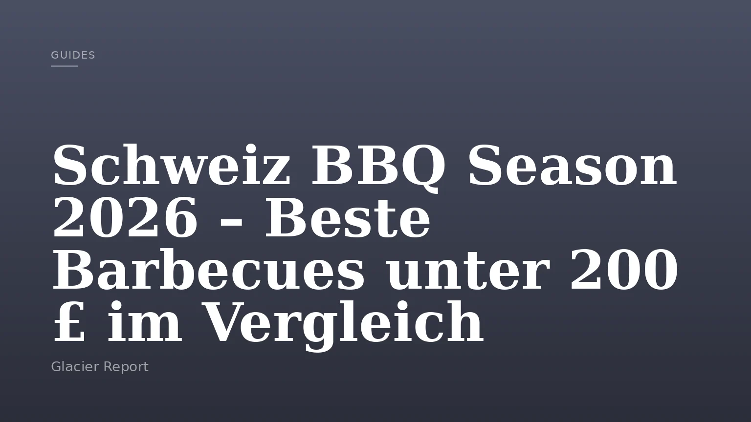 Schweiz BBQ Season 2026 – Beste Barbecues unter 200 £ im Vergleich