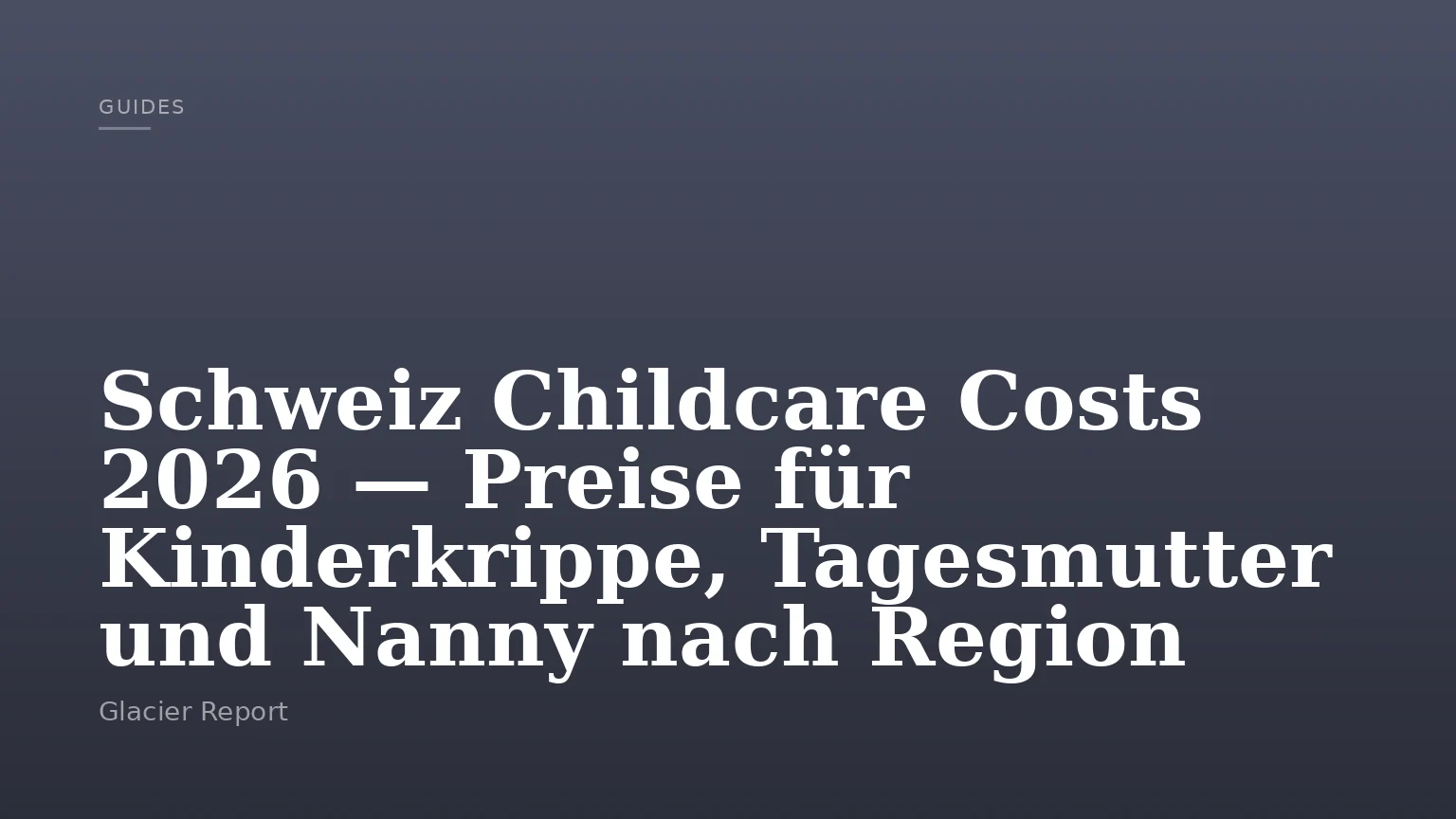 Schweiz Childcare Costs 2026 — Preise für Kinderkrippe, Tagesmutter und Nanny nach Region