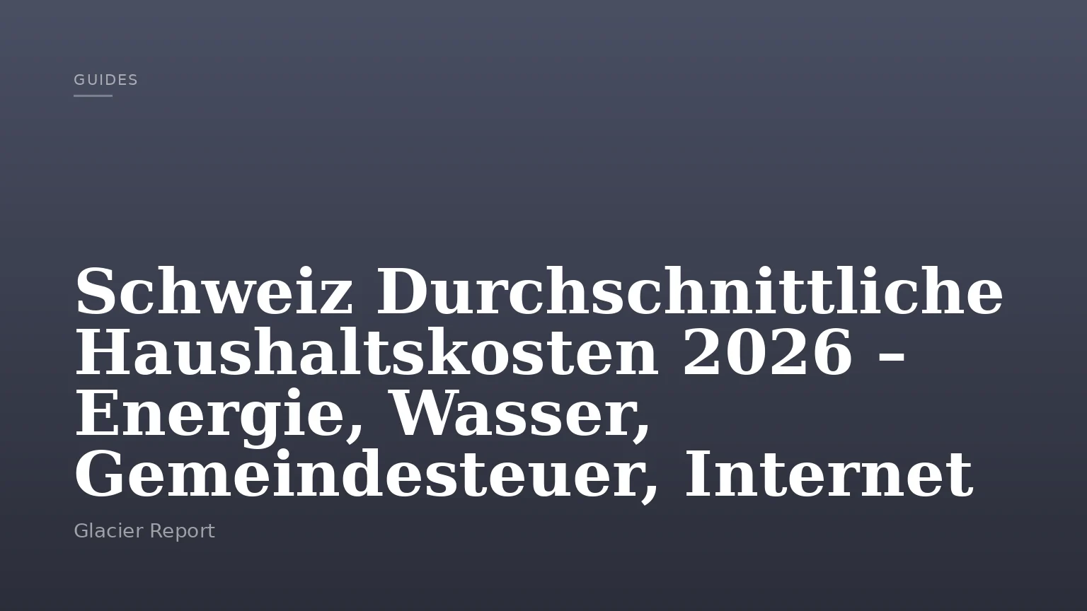 Schweiz Durchschnittliche Haushaltskosten 2026 – Energie, Wasser, Gemeindesteuer, Internet