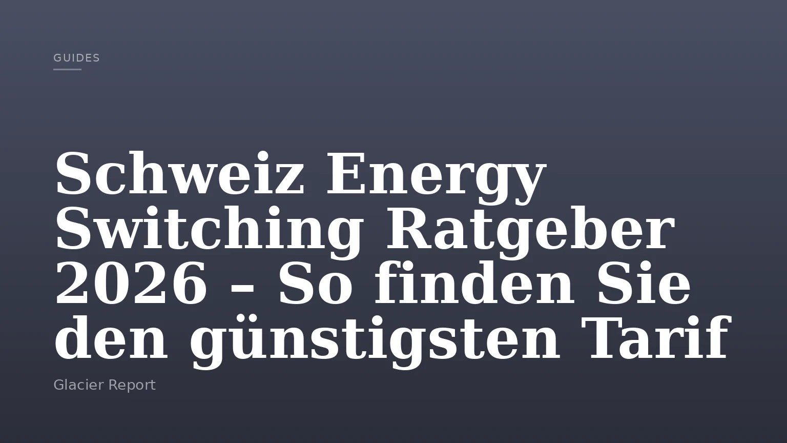 Schweiz Energy Switching Ratgeber 2026 – So finden Sie den günstigsten Tarif