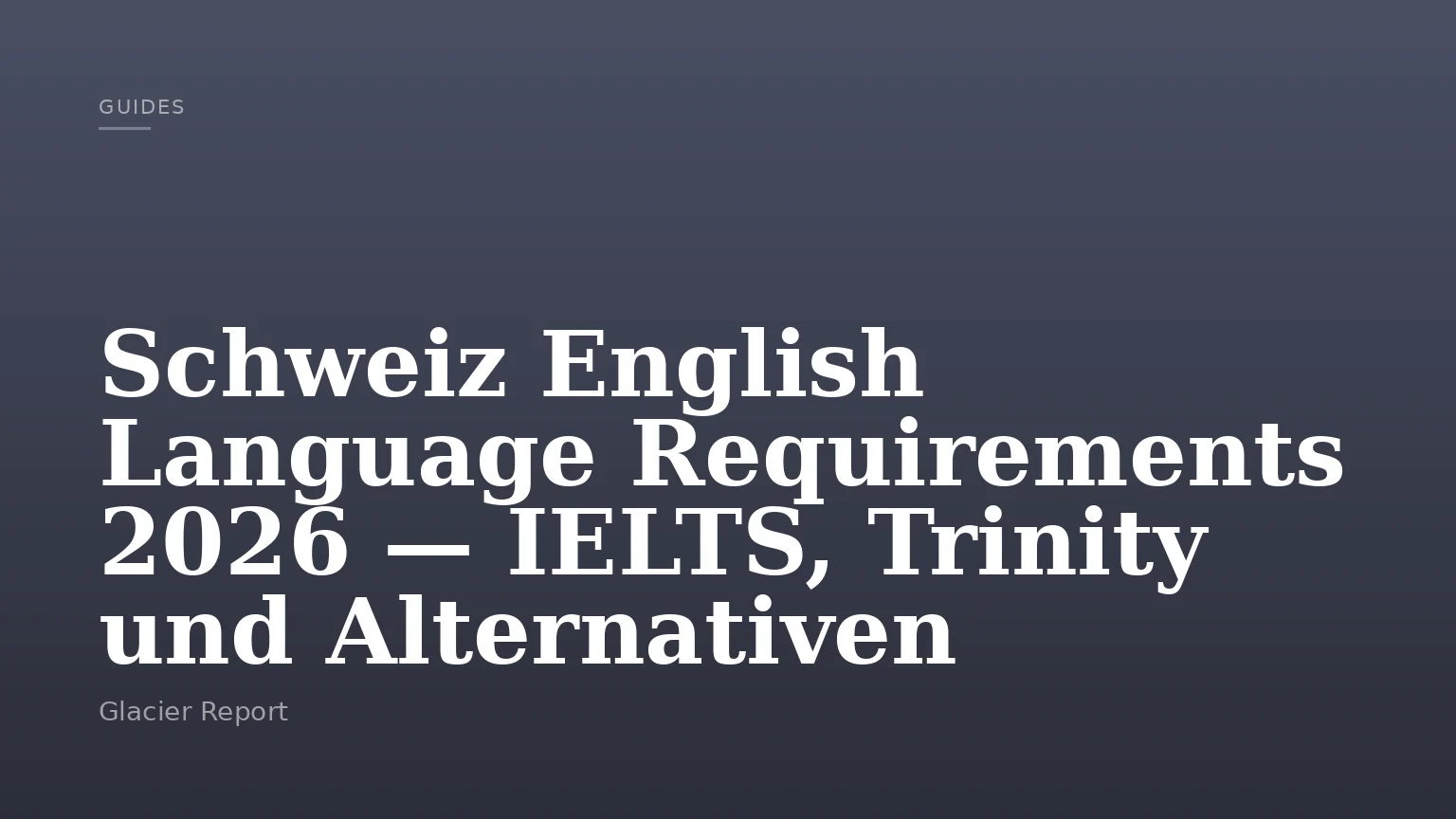 Schweiz English Language Requirements 2026 — IELTS, Trinity und Alternativen
