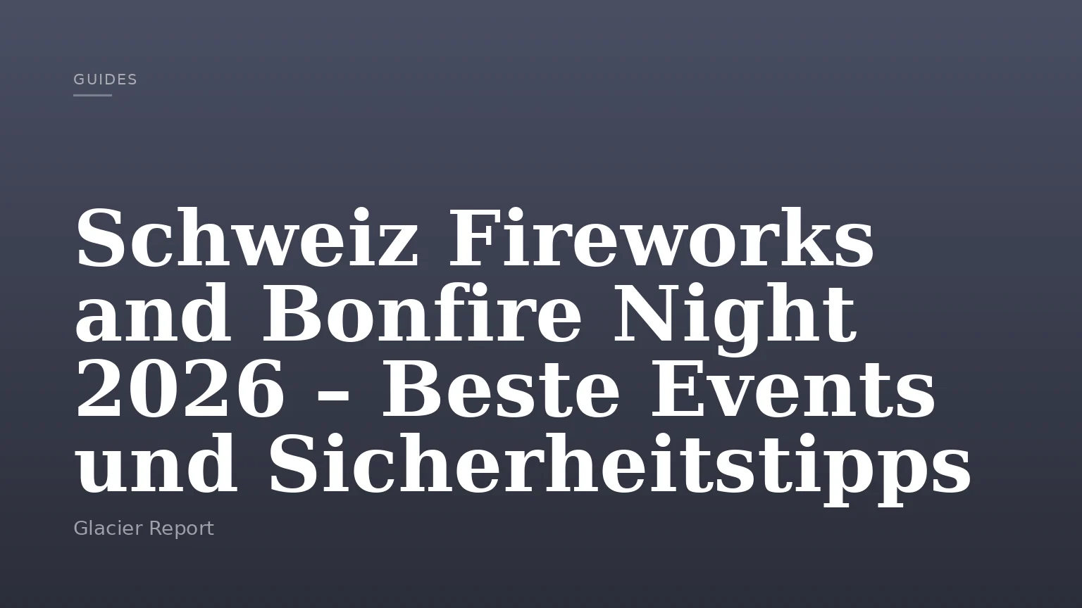 Schweiz Fireworks and Bonfire Night 2026 – Beste Events und Sicherheitstipps