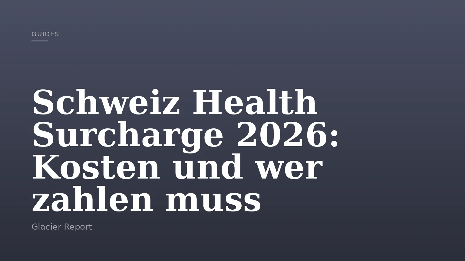 Schweiz Health Surcharge 2026: Kosten und wer zahlen muss