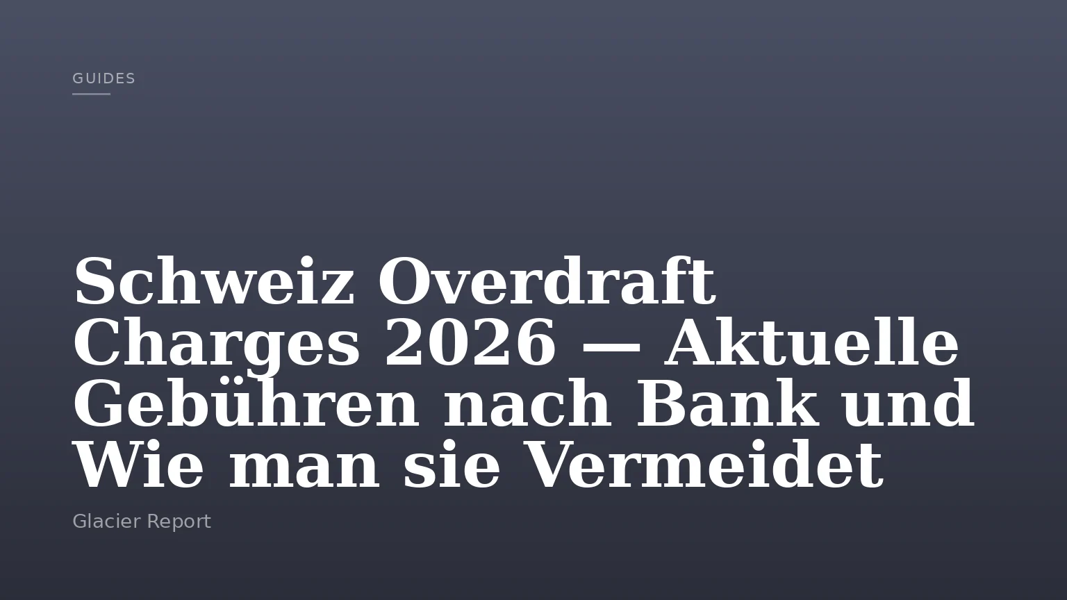 Schweiz Overdraft Charges 2026 — Aktuelle Gebühren nach Bank und Wie man sie Vermeidet