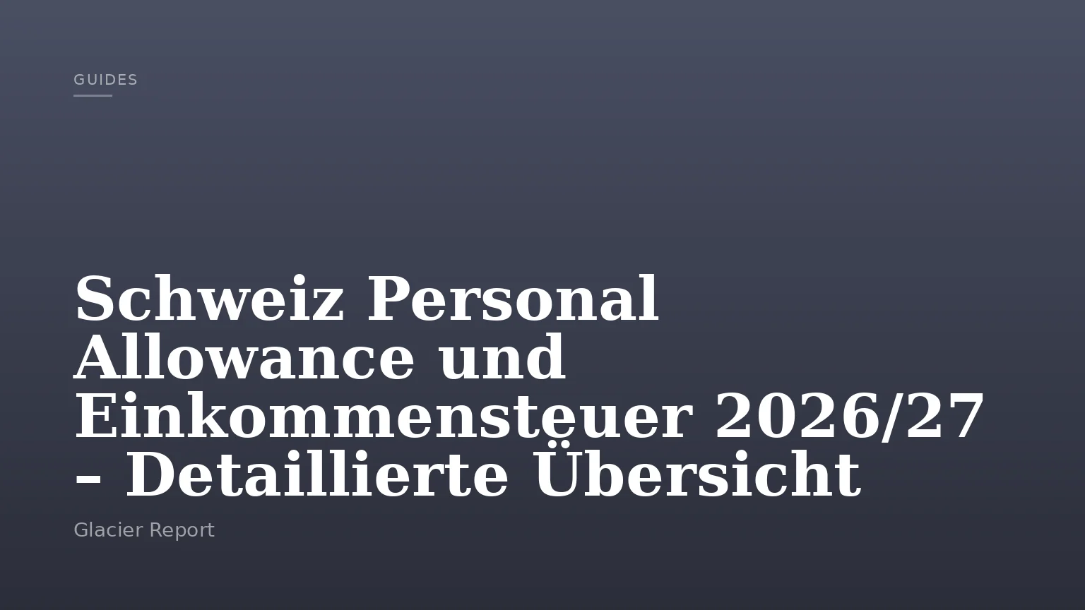 Schweiz Personal Allowance und Einkommensteuer 2026/27 – Detaillierte Übersicht