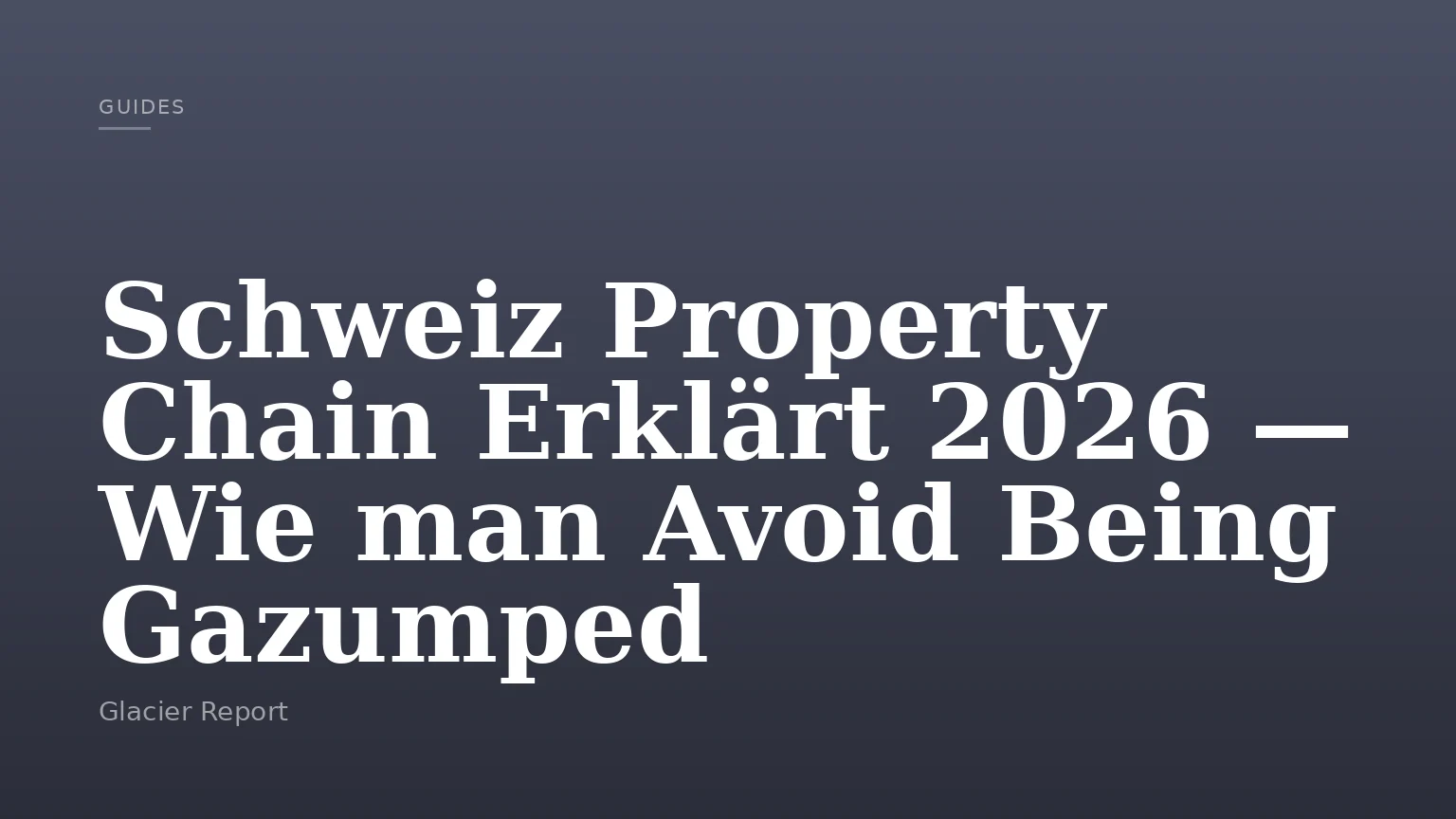 Schweiz Property Chain Erklärt 2026 — Wie man Avoid Being Gazumped